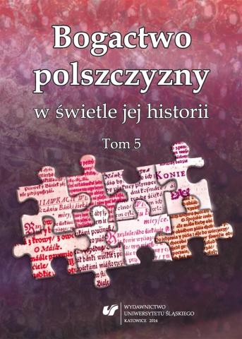 Bogactwo polszczyzny w świetle jej historii. T. 5