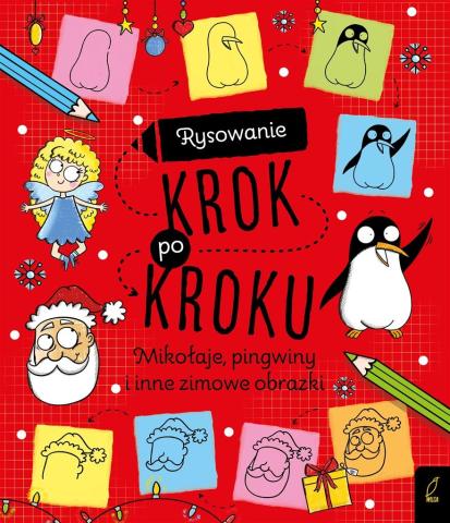 Rysowanie krok po kroku. Mikołaje, pingwiny i inne