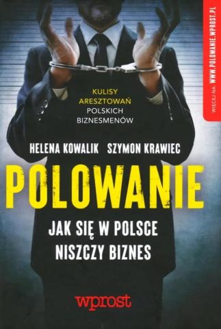 Polowanie. Jak się w Polsce niszczy biznes