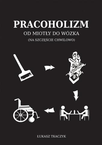 Pracoholizm. Od miotły do wózka