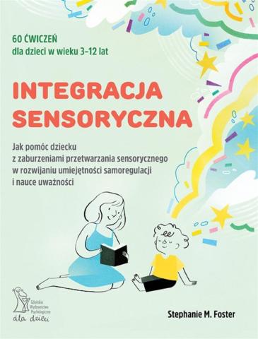 Integracja sensoryczna. Jak pomóc dziecku z zaburz