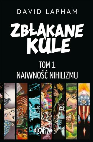 Zbłąkane kule T.1 Naiwność nihilizmu