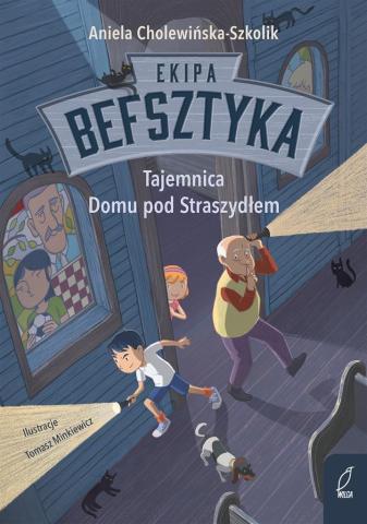 Tajemnica Domu pod Straszydłem T.1 Ekipa Befsztyka