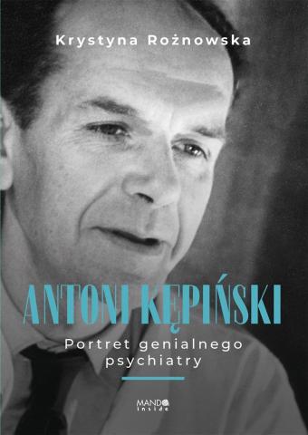 Antoni Kępiński Portret genialnego psychiatry