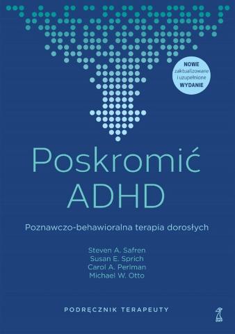 Poskromić ADHD. Poznawczo-behawioralna.. Podr.