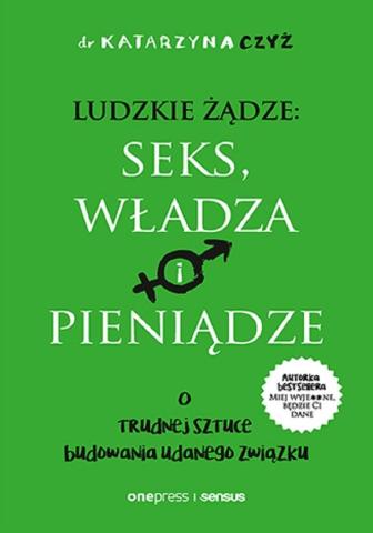 Ludzkie żądze: seks, władza i pieniądze