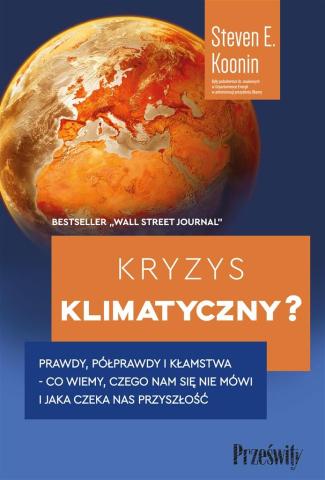 Kryzys klimatyczny?. Prawdy, półprawdy i kłamstwa