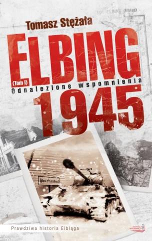 Elbing 1945 T.1 Odnalezione wspomnienia w.2011