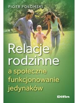 Relacje rodzinne a społeczne funkcjonowanie jedyn.