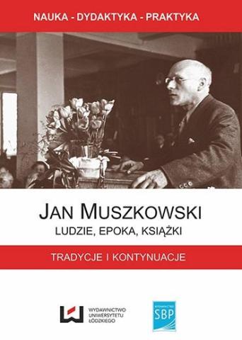 Jan Muszkowski - Ludzie, epoka, książki