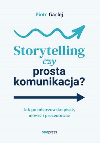 Storytelling czy prosta komunikacja?