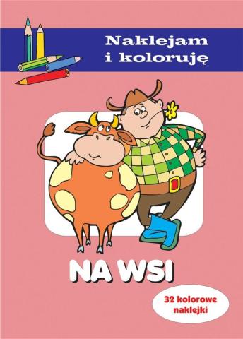 Na wsi. Naklejam i koloruję