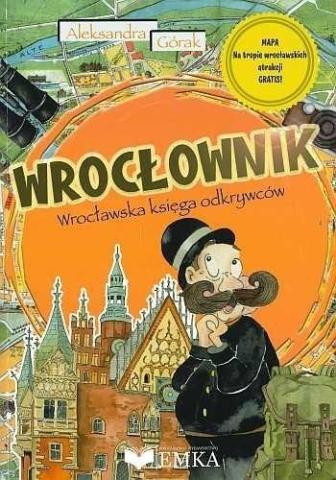 Wrocłownik. Wrocławska księga odkrywców + mapa