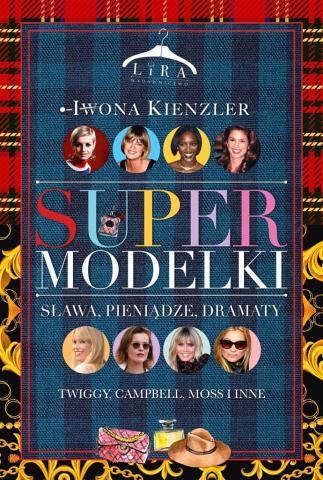 Supermodelki. Sława, pieniądze, dramaty