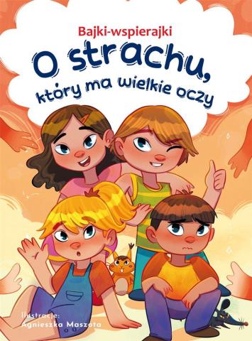 Bajki-wspierajki. O strachu, który ma wielkie oczy