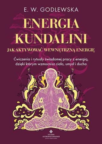 Energia kundalini.. Jak aktywować wewnętrzną..