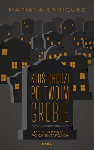 Ktoś chodzi po twoim grobie