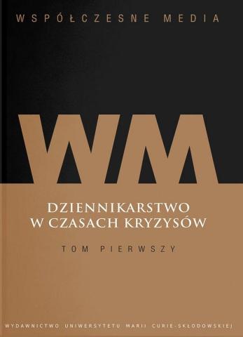 Współczesne media. Dziennikarstwo w czasach... T.1