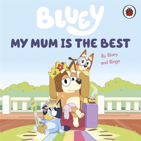 Bluey. My Mum Is the Best