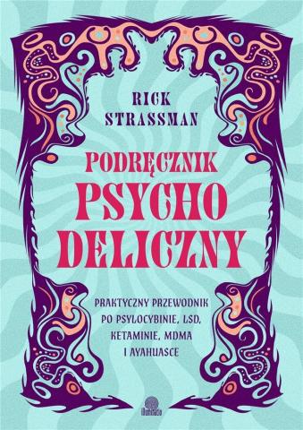 Podręcznik psychodeliczny. Praktyczny przewodnik..