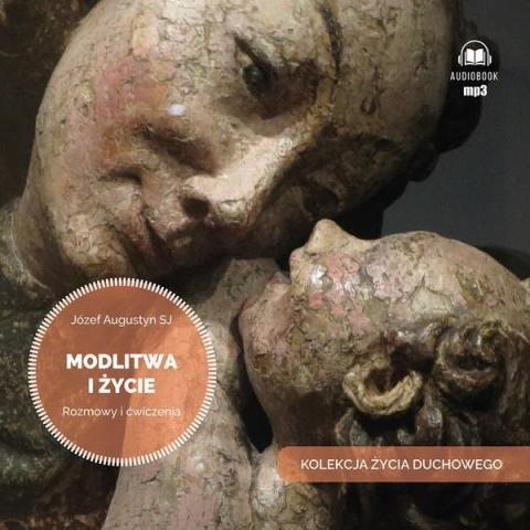 Modlitwa i życie. Rozmowy i ćwiczenia audiobook