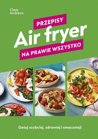 Air fryer. Przepisy na prawie wszystko