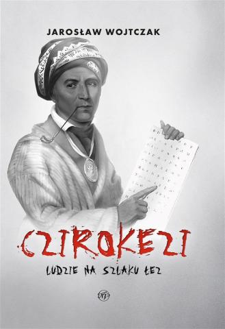 Czirokezi. Ludzie na Szlaku Łez