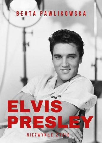 Elvis Presley Niezwykłe życie