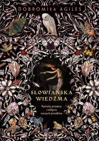 Słowiańska wiedźma. Rytuały, przepisy i zaklęcia..