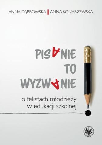 Pisanie to wyzwanie. O tekstach młodzieży...