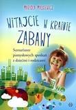 Witajcie w krainie zabawy. Scenariusze...