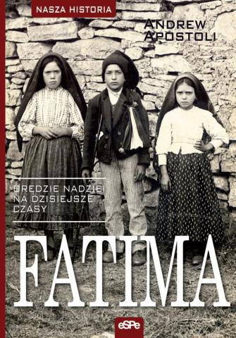 Nasza historia. Fatima. Orędzie nadziei..