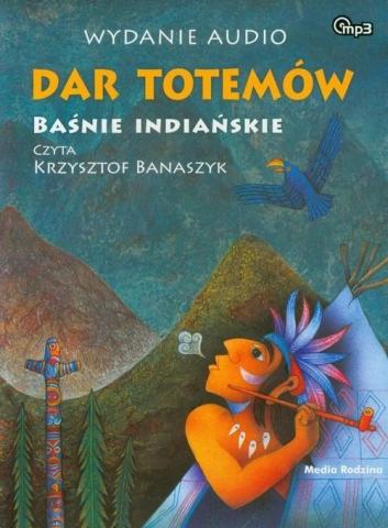 Dar totemów. Baśnie indiańskie. Audiobook