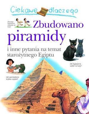 Ciekawe dlaczego - Zbudowano piramidy