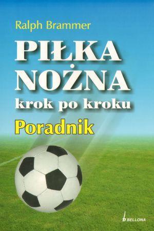 Piłka nożna krok po kroku. Poradnik