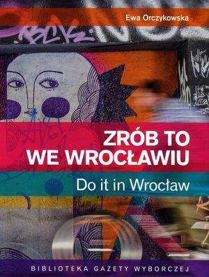 Zrób to we Wrocławiu. Do it in Wrocław