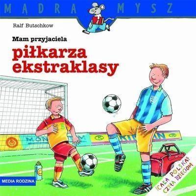 Mądra mysz - Mam przyjaciela piłkarza ekstraklasy