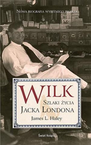 Wilk. Szlaki życia Jacka Londona