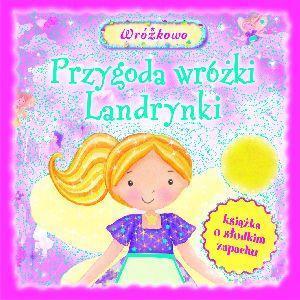 Przygody wróżki Landrynki. Książka o słodkim...