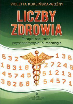 Liczby zdrowia. Terapie naturalne psychosomatyka..