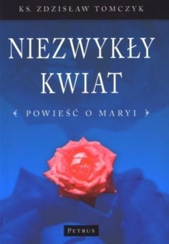 Niezwykły Kwiat Powieść O Maryi