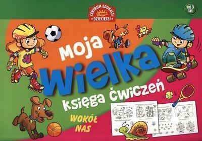 Moja wielka księga ćwiczeń. Wokół nas