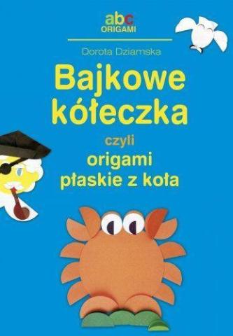 Bajkowe kółeczka, czyli origami płaskie z koła