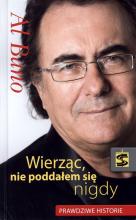 Al Bano. Wierząc nie poddałem się nigdy