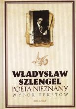 Władysław Szlengel. Poeta nieznany. Wybór tekstów