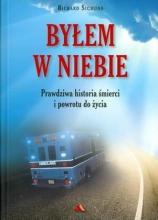 Byłem w Niebie. Prawdziwa historia śmierci...