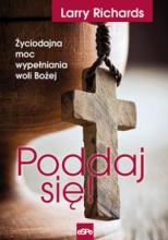 Poddaj się! Życiodajna moc wypełniania woli Bożej