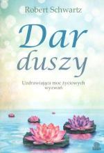 Dar duszy. Uzdrawiająca moc życiowych wyzwań