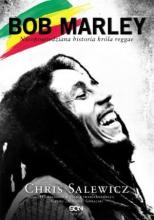 Bob Marley. Nieopowiedziana historia króla...