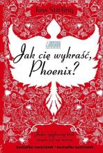 Jak cię wykraść, Phoenix?